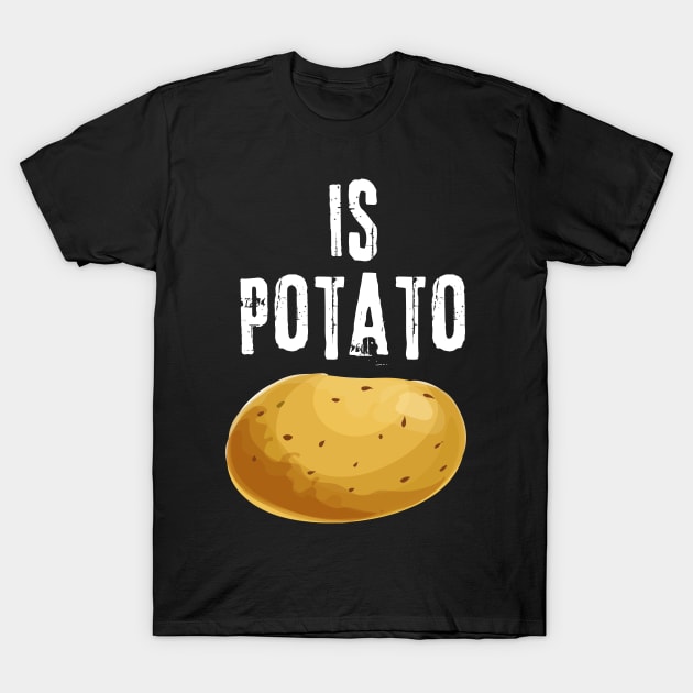 Is Potato T-Shirt by Teewyld